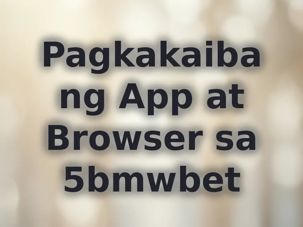 Mobile vs Browser comparison